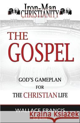 The Gospel: God's GamePlan for the Christian Life Ellis, Ed 9780990876267 Lifesource Creations - książka