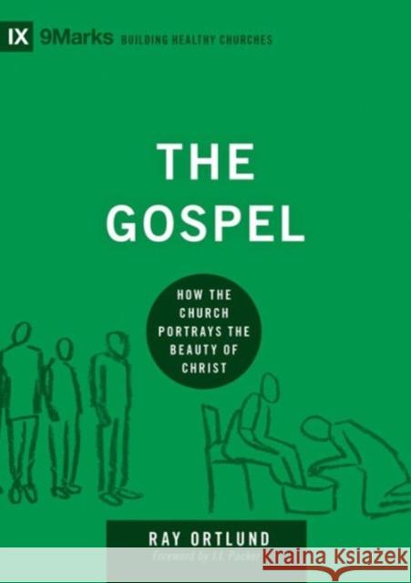 The Gospel: How the Church Portrays the Beauty of Christ Ortlund, Ray 9781433540837 Crossway - książka