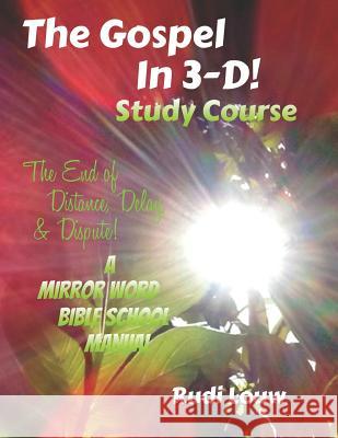 The Gospel in 3-D! Study Course: The End of Distance, Delay, & Dispute! Rudi Louw 9781798293645 Independently Published - książka