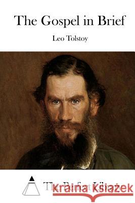 The Gospel in Brief Leo Nikolayevich Tolstoy The Perfect Library 9781523220328 Createspace Independent Publishing Platform - książka