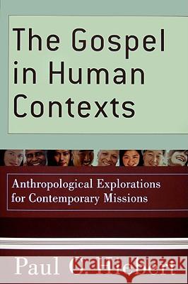 The Gospel in Human Contexts: Anthropological Explorations for Contemporary Missions Paul G. Hiebert 9780801036811 BAKER BOOK HOUSE CO ,U.S. - książka