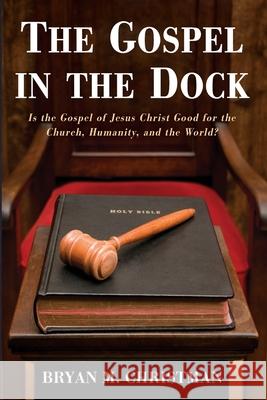The Gospel in the Dock Bryan M. Christman 9781725277243 Resource Publications (CA) - książka