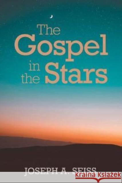 The Gospel in the Stars Joseph a. Seiss 9780825447457 Kregel Publications - książka