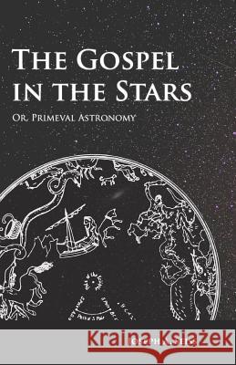 The Gospel in the Stars - Or, Primeval Astronomy Joseph a. Seiss 9781473338456 Read Books - książka