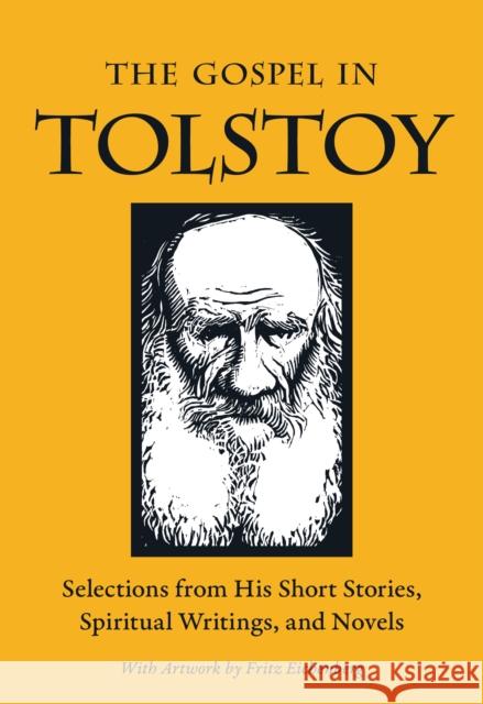 The Gospel in Tolstoy: Selections from His Short Stories, Spiritual Writings & Novels Tolstoy, Leo 9780874866704 Plough Publishing House - książka