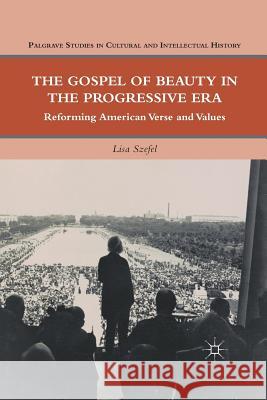 The Gospel of Beauty in the Progressive Era: Reforming American Verse and Values Szefel, L. 9781349294817 Palgrave MacMillan - książka