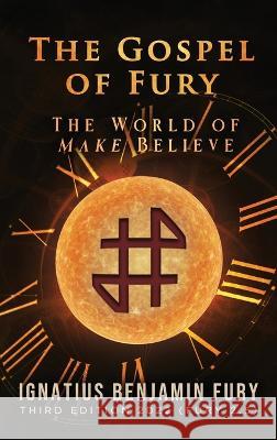 The Gospel of Fury: The World of Make Believe I. B. Fury 9781685471781 Wordhouse Book Publishing - książka