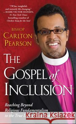 The Gospel of Inclusion: Reaching Beyond Religious Fundamentalism to the True Love of God and Self Carlton Pearson 9781416547938 Atria Books - książka