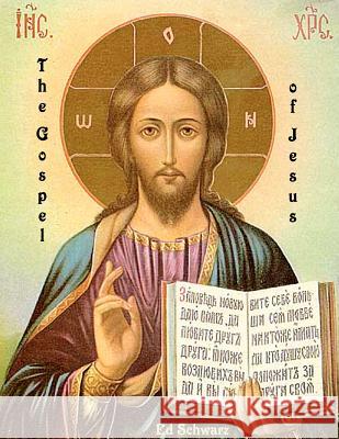 The Gospel of Jesus: Second Ed. Illustrated Ed Schwarz 9781466316478 Createspace - książka