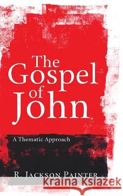 The Gospel of John R. Jackson Painter Gerald Borchert 9781498256391 Wipf & Stock Publishers - książka