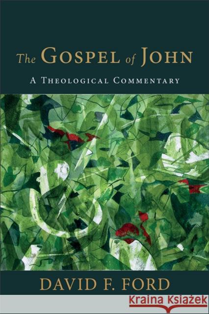 The Gospel of John: A Theological Commentary David F. Ford 9781540964083 Baker Publishing Group - książka