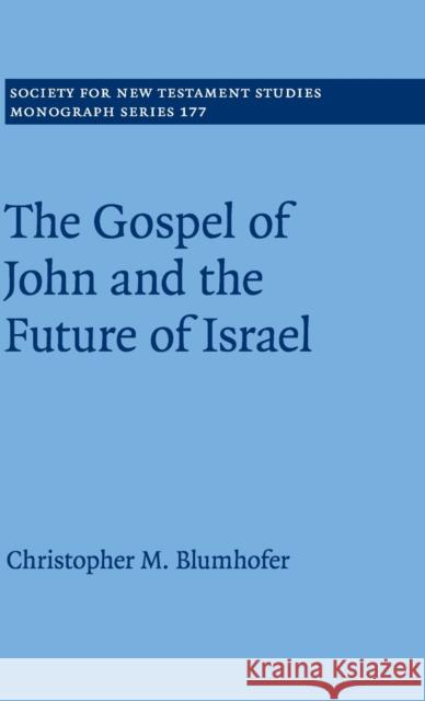 The Gospel of John and the Future of Israel Mark Blumhofer 9781108493550 Cambridge University Press - książka