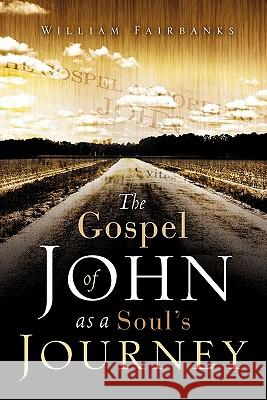 The Gospel of John as a Soul's Journey William Fairbanks 9781607917847 Xulon Press - książka