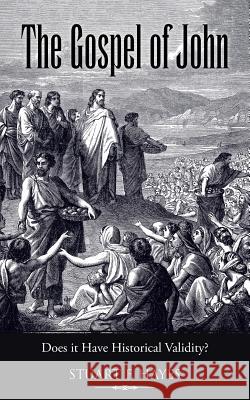 The Gospel of John: Does it Have Historical Validity? Hayes, Stuart F. 9781512722376 WestBow Press - książka