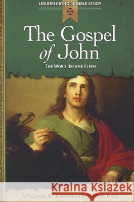 The Gospel of John: The Word Became Flesh William Anderson 9780764821233 Liguori Publications - książka