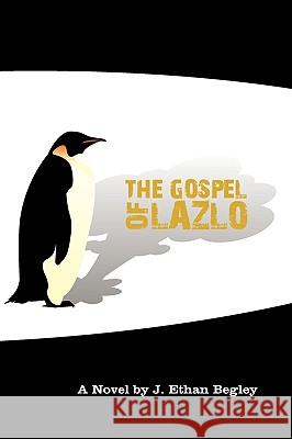 The Gospel of Lazlo J. Ethan Begley 9780557353910 Lulu.com - książka