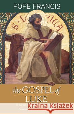 The Gospel of Luke: A Spiritual and Pastoral Reading Pope Francis 9781626984325 Orbis Books (USA) - książka