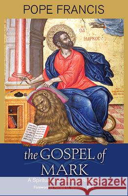 The Gospel of Mark: A Spiritual and Pastoral Reading Pope Francis 9781626983908 Orbis Books (USA) - książka