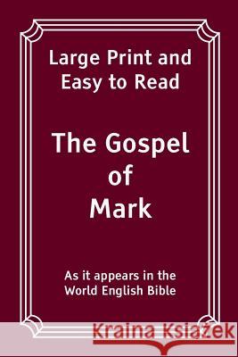 The Gospel of Mark: Large Print and Easy to Read World English Bible 9781541276956 Createspace Independent Publishing Platform - książka
