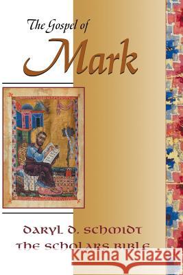 The Gospel of Mark (Scholars Bible) Schmidt, Daryl D. 9780944344149 Polebridge Press - książka