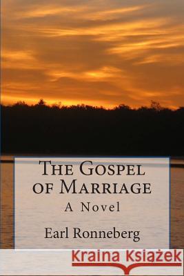 The Gospel of Marriage Earl Ronneberg 9781499225372 Createspace - książka