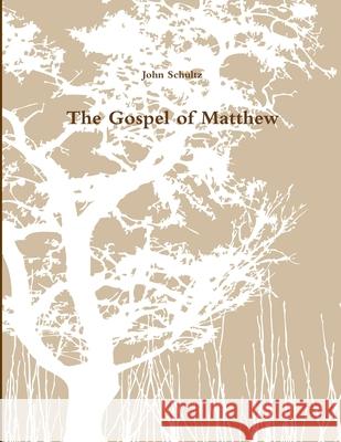 The Gospel of Matthew John Schultz 9781304500366 Lulu.com - książka