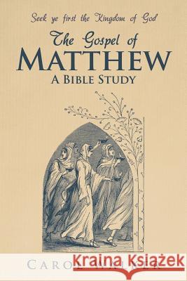 The Gospel of Matthew: A Bible Study Carol Walker 9781490898766 WestBow Press - książka