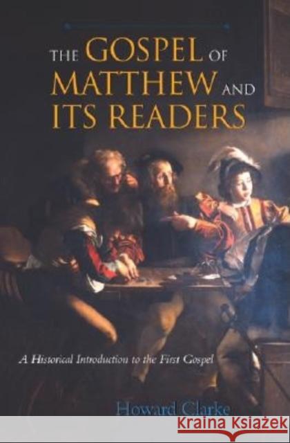 The Gospel of Matthew and Its Readers: A Historical Introduction to the First Gospel Clarke, Howard 9780253216007 Indiana University Press - książka