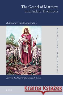 The Gospel of Matthew and Judaic Traditions: A Relevance-Based Commentary Herbert W. Basser Marsha B. Cohen 9789004291799 Brill Academic Publishers - książka