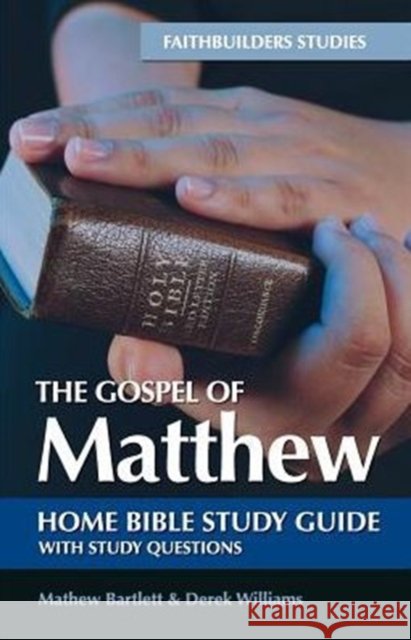 The Gospel of Matthew Bible Study Guide Mathew Bartlett 9781910942062 Faithbuilders - książka