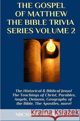 The Gospel of Matthew The Bible Trivia Series: Volume 2 Freze, Michael 9781523945689 Createspace Independent Publishing Platform - książka