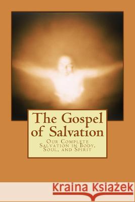 The Gospel of Salvation: Our Complete Salvation in Body, Soul, and Spirit Frederick Osborn 9781505542868 Createspace - książka