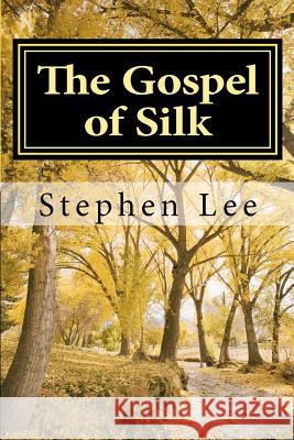 The Gospel of Silk Stephen Lee 9781480032453 Createspace - książka