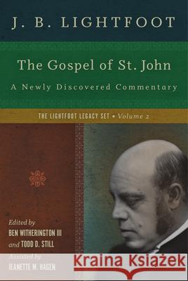 The Gospel of St. John: A Newly Discovered Commentary J. B. Lightfoot Ben, III Witherington Jeanette M. Hagen 9780830829453 IVP Academic - książka