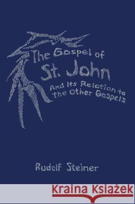 The Gospel of St. John: And Its Relation to the Other Gospels (Cw 112) Steiner, Rudolf 9780880100144 Steiner Books - książka