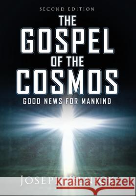 The Gospel of the Cosmos: GOOD NEWS FOR MANKIND 2nd Edition Joseph Renick 9781631294839 Liberty Hill Publishing - książka