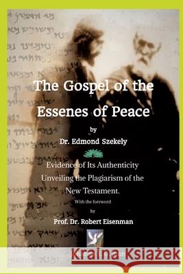 The Gospel of the Essenes of Peace by Dr. Edmond Szekely: Evidence of Its Authenticity, Unveiling the Plagiarism of the New Testament. With the forewo Johanne T. G. Joan 9783384237026 Tredition Gmbh - książka