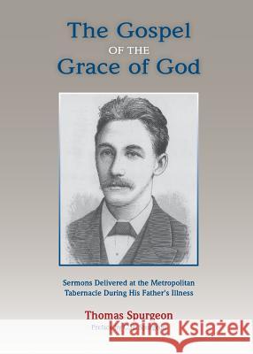 The Gospel of the Grace of God Thomas Spurgeon Charles H. Spurgeon 9781599252865 Solid Ground Christian Books - książka