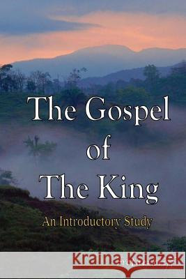 The Gospel of The King: An Introductory Study Cliff, Brother 9781514140116 Createspace Independent Publishing Platform - książka