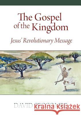 The Gospel of the Kingdom: Jesus' Revolutionary Message David Seccombe 9780620712736 Whitefield Publications - książka