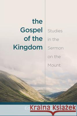 The Gospel of the Kingdom: Studies in the Sermon on the Mount Edwin Crozier 9781936341962 Deward Publishing - książka