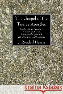 The Gospel of the Twelve Apostles J. Rendel Harris 9781606083512 Wipf & Stock Publishers - książka