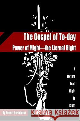 The Gospel of To-day: Power of Might-the Eternal Right Ragnar Redbeard Arthur Desmond Charles Louis Brewer 9789198777604 Ragnar Redbeard - książka
