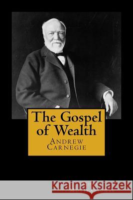 The Gospel of Wealth Andrew Carnegie 9781499775549 Createspace - książka