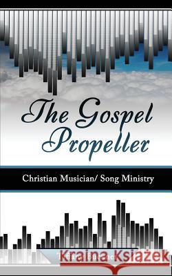 The Gospel Propeller: Christian Musician/Song Ministry Tiffany Buckner 9780692413395 Anointed Fire - książka