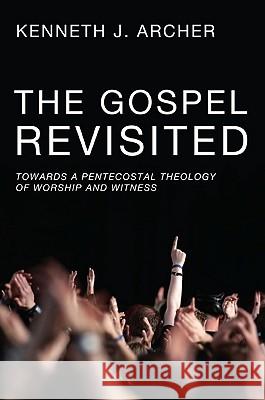 The Gospel Revisited Kenneth J. Archer 9781606083444 Pickwick Publications - książka