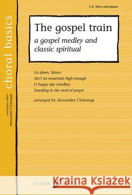 The Gospel Train: A Gospel Medley and Classic Spiritual Alexander L'Estrange 9780571521913 Faber & Faber - książka