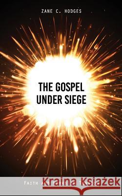 The Gospel Under Siege: Faith and Works in Tension Zane C. Hodges 9781943399215 Grace Evangelical Society - książka