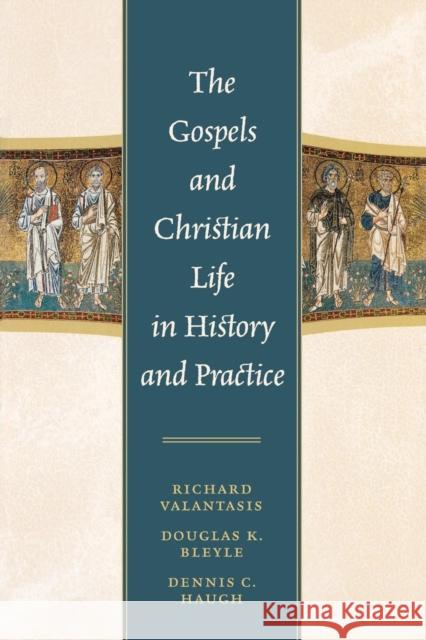 The Gospels and Christian Life in History and Practice Richard Valantasis Douglas Bleyle 9780742559226 Rowman & Littlefield Publishers - książka