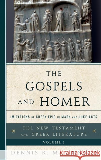 The Gospels and Homer: Imitations of Greek Epic in Mark and Luke-Acts MacDonald, Dennis R. 9781442230521 Rowman & Littlefield Publishers - książka